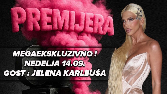 MEGAEKSKLUZIVNO: JELENA KARLEUŠA U STUDIJU EMISIJE 'PREMIJERA - VIKEND SPECIJAL'! Spektakl koji se ne propušta!