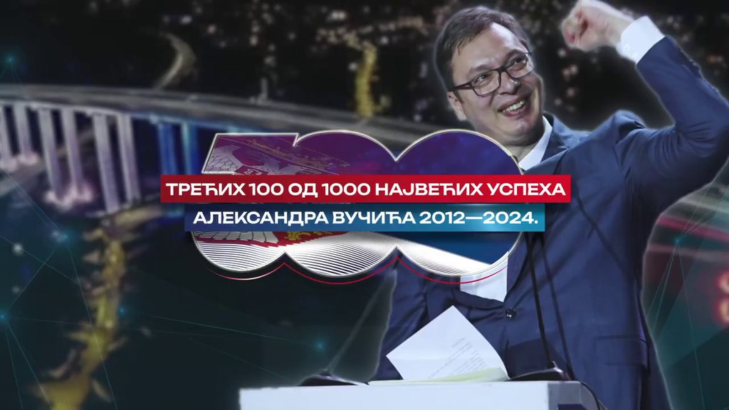 USPEH ZA USPEHOM! Trećih 100 od 1000 najvećih uspeha Vučića za samo 12 godina - BEZ KONKURENCIJE (VIDEO)